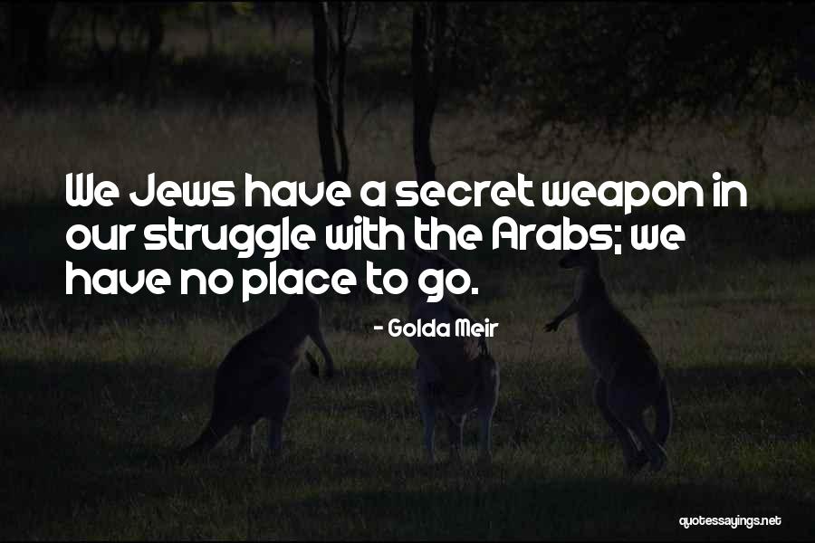 Secret Weapon Quotes By Golda Meir Secret Weapon Quotes By Golda Meir