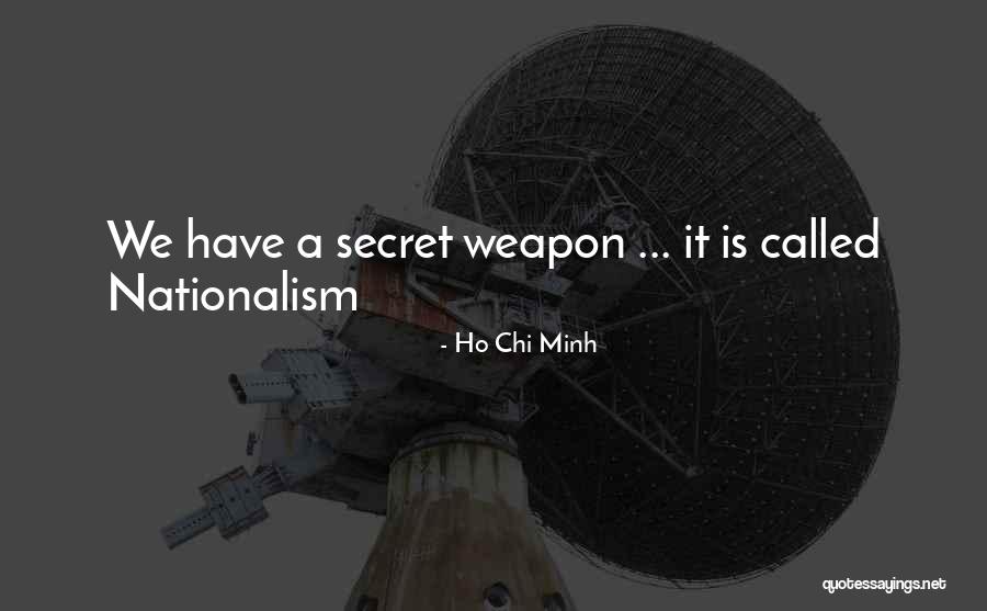 Secret Weapon Quotes By Ho Chi Minh Secret Weapon Quotes By Ho Chi Minh