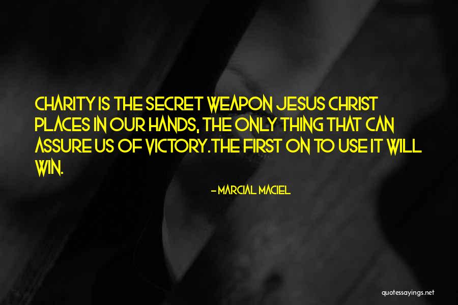 Secret Weapon Quotes By Marcial MacIel Secret Weapon Quotes By Marcial MacIel