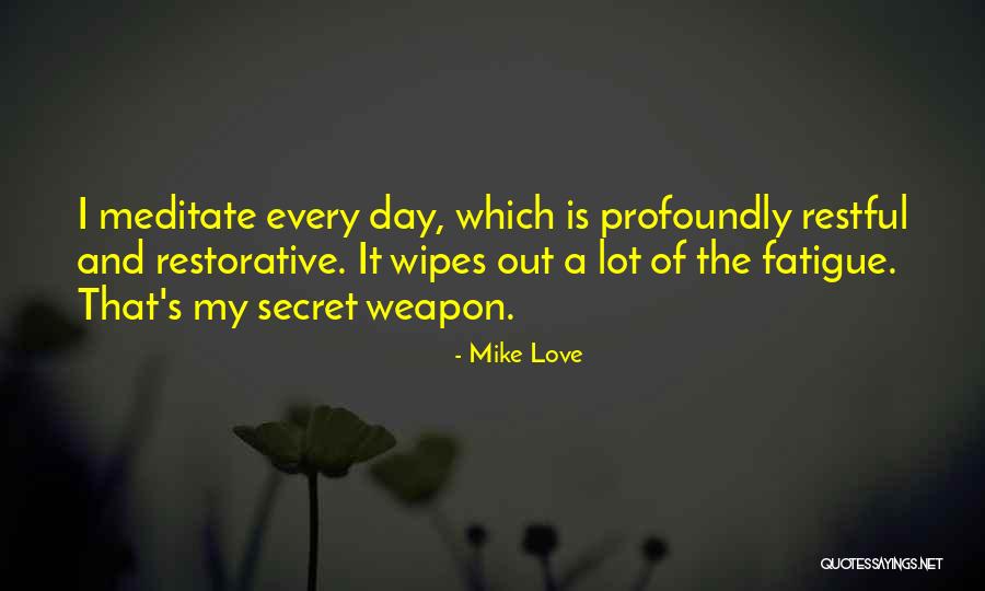 Secret Weapon Quotes By Mike Love Secret Weapon Quotes By Mike Love