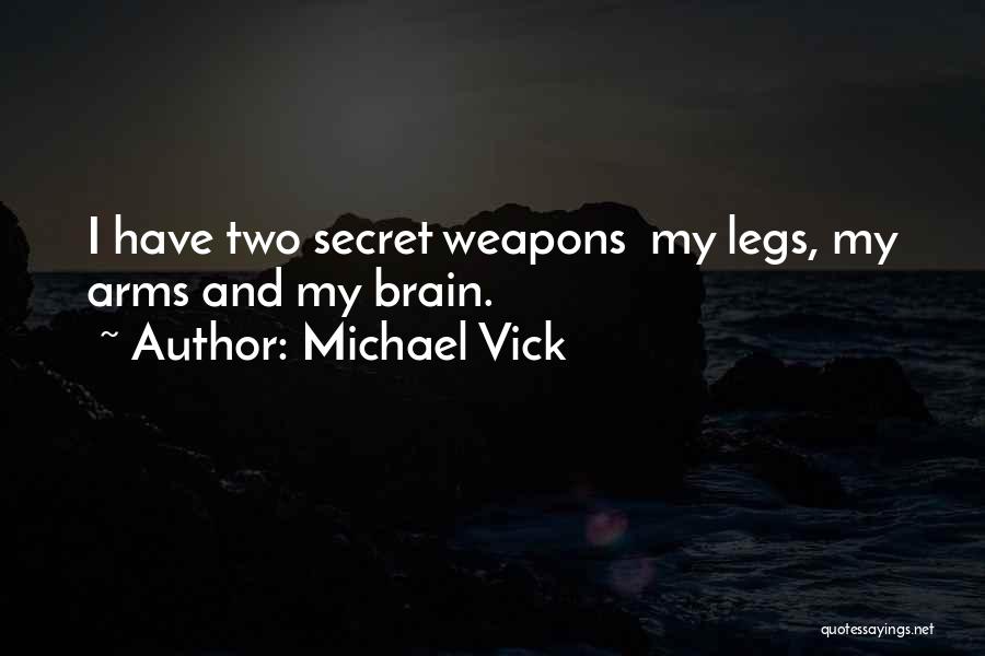 Secret Weapons Quotes By Michael Vick