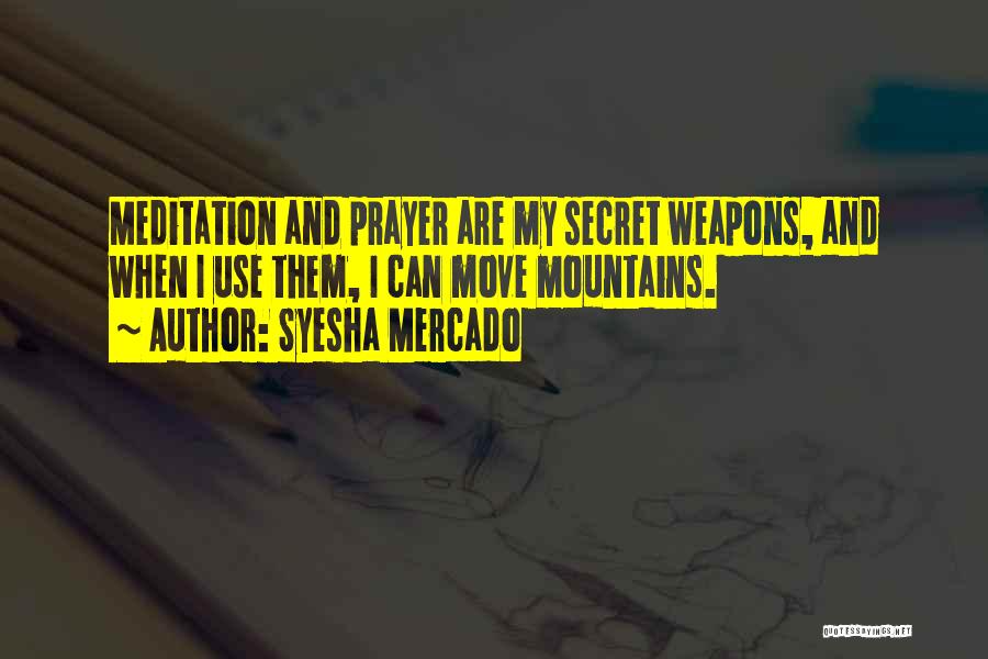 Secret Weapons Quotes By Syesha Mercado