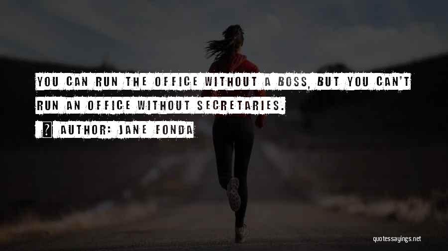 Secretaries Quotes By Jane Fonda