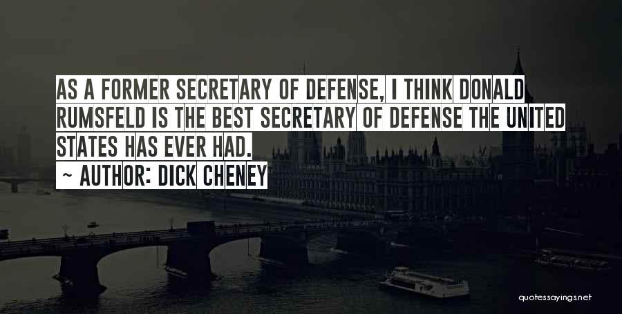 Secretary Of Defense Quotes By Dick Cheney