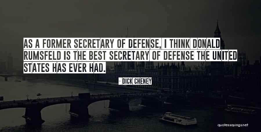 Secretary Of Defense Quotes By Dick Cheney