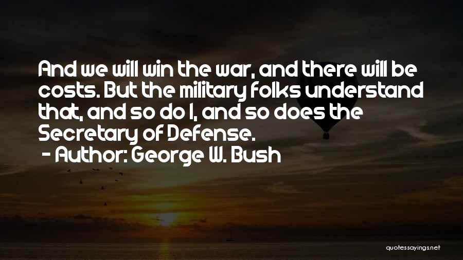 Secretary Of Defense Quotes By George W. Bush