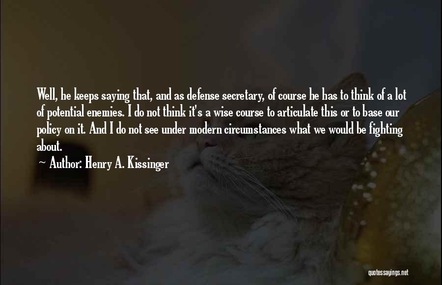 Secretary Of Defense Quotes By Henry A. Kissinger