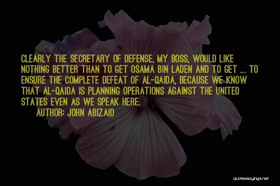 Secretary Of Defense Quotes By John Abizaid