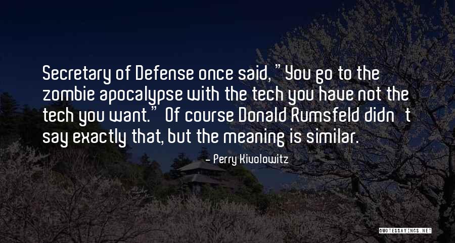 Secretary Of Defense Quotes By Perry Kivolowitz