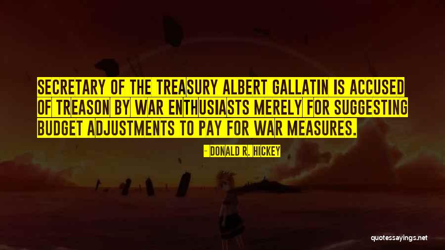 Secretary Of Treasury Quotes By Donald R. Hickey Secretary Of Treasury Quotes By Donald R. Hickey