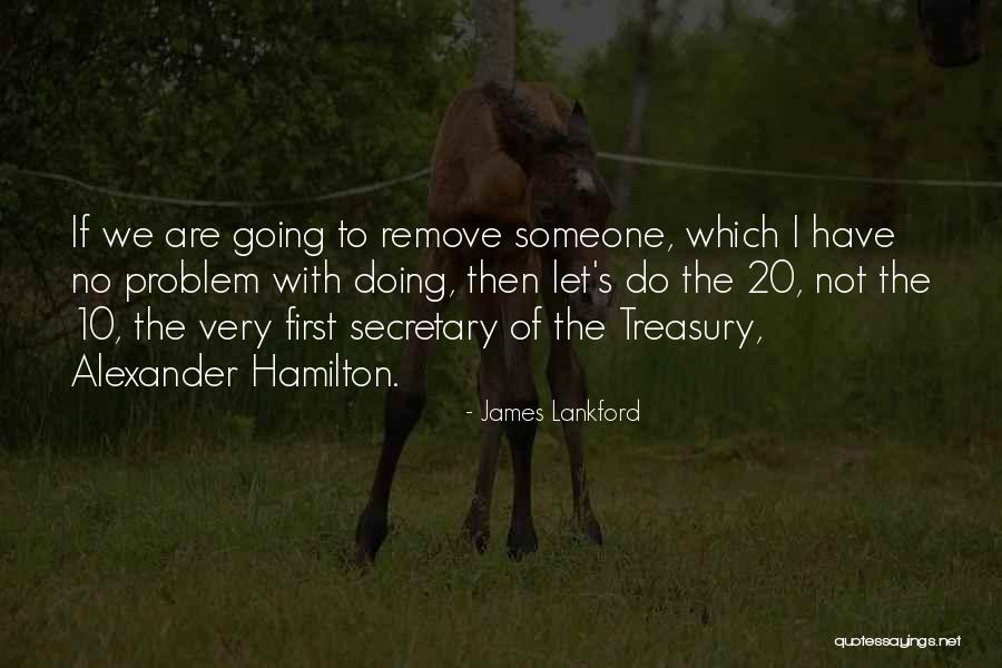 Secretary Of Treasury Quotes By James Lankford Secretary Of Treasury Quotes By James Lankford