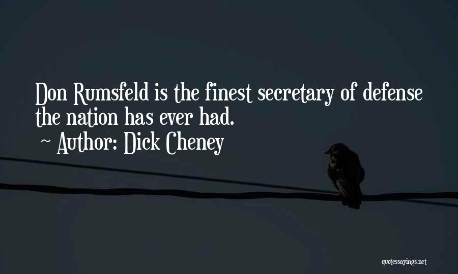 Secretary Quotes By Dick Cheney
