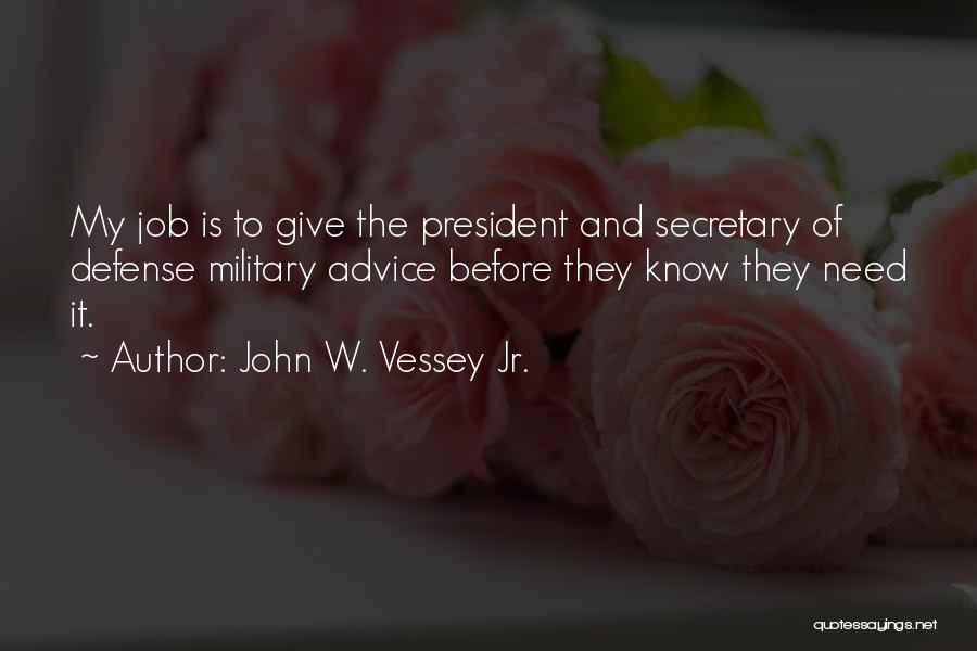 Secretary Quotes By John W. Vessey Jr.