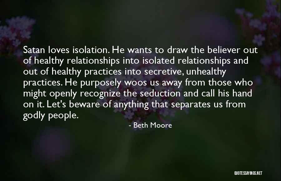 Secretive Relationships Quotes By Beth Moore