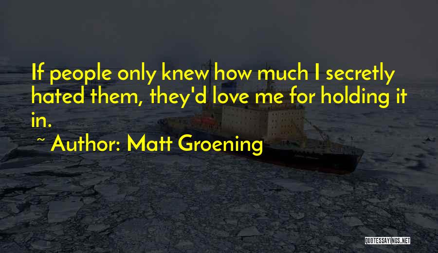 Secretly In Love Quotes By Matt Groening