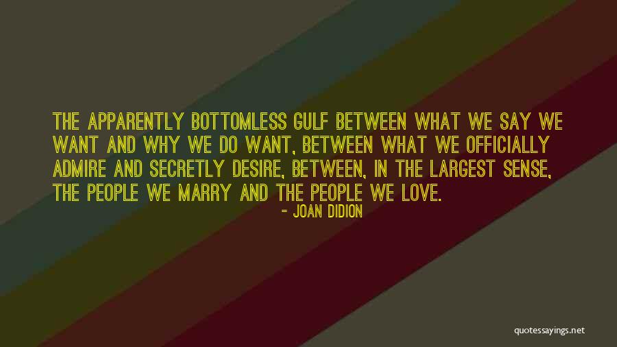 Secretly In Love With You Quotes By Joan Didion Secretly In Love With You Quotes By Joan Didion