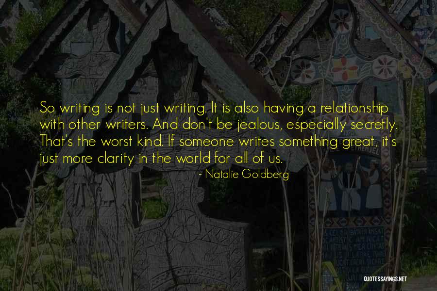 Secretly Jealous Quotes By Natalie Goldberg