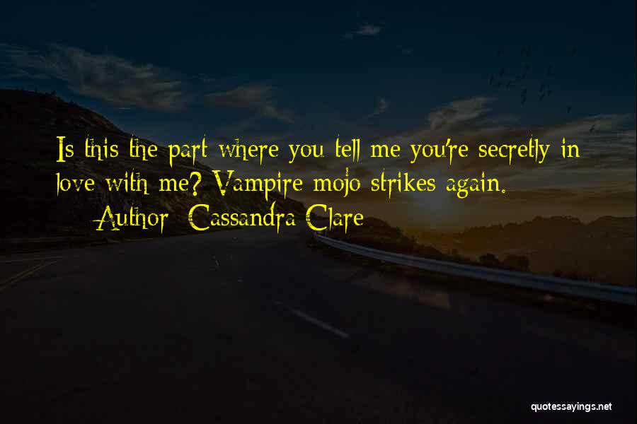 Secretly Love You Quotes By Cassandra Clare