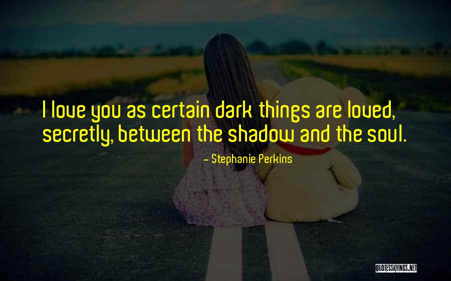 Secretly Love You Quotes By Stephanie Perkins Secretly Love You Quotes By Stephanie Perkins