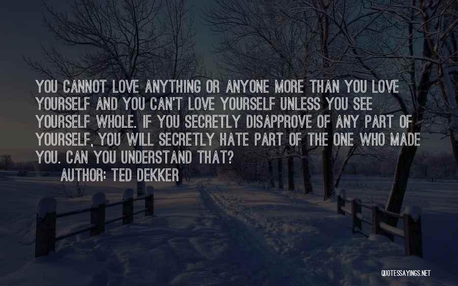 Secretly Love You Quotes By Ted Dekker
