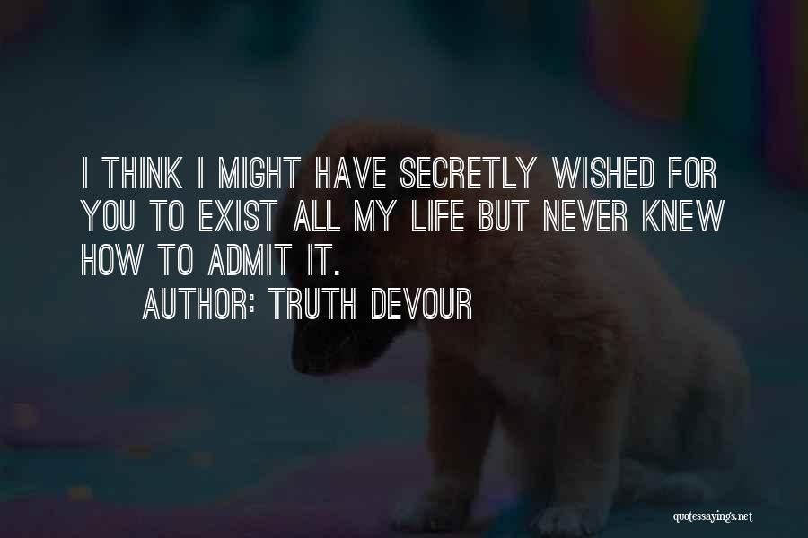 Secretly Love You Quotes By Truth Devour
