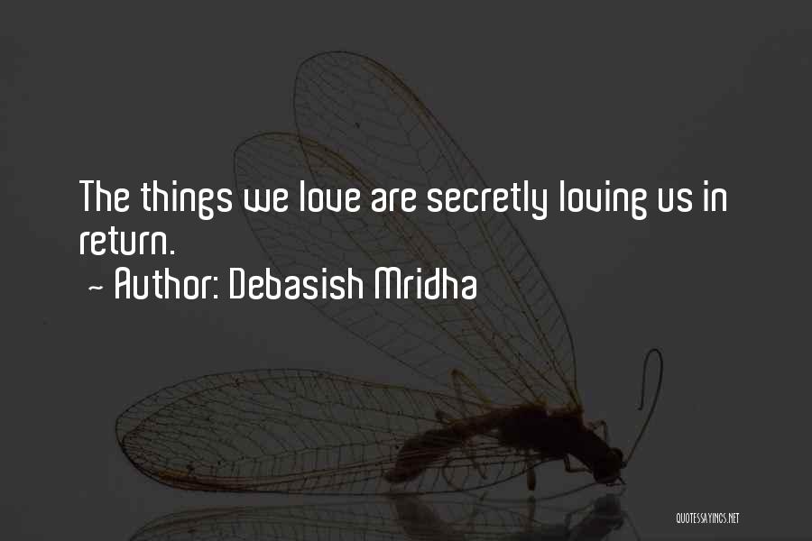 Secretly Loving Someone Quotes By Debasish Mridha