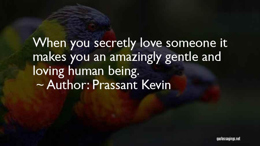 Secretly Loving Someone Quotes By Prassant Kevin