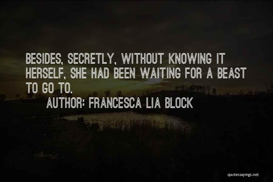 Secretly Quotes By Francesca Lia Block