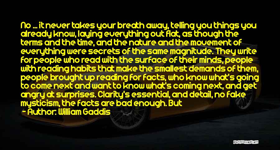 Secrets Come Out Quotes By William Gaddis