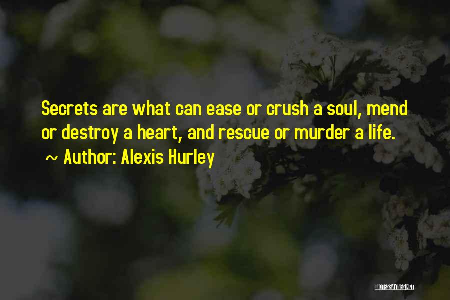 Secrets Destroy Quotes By Alexis Hurley