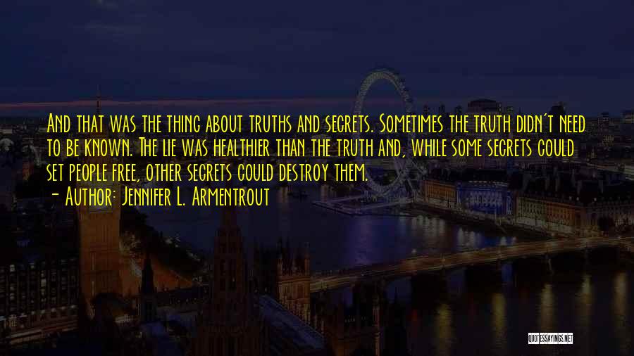 Secrets Destroy Quotes By Jennifer L. Armentrout