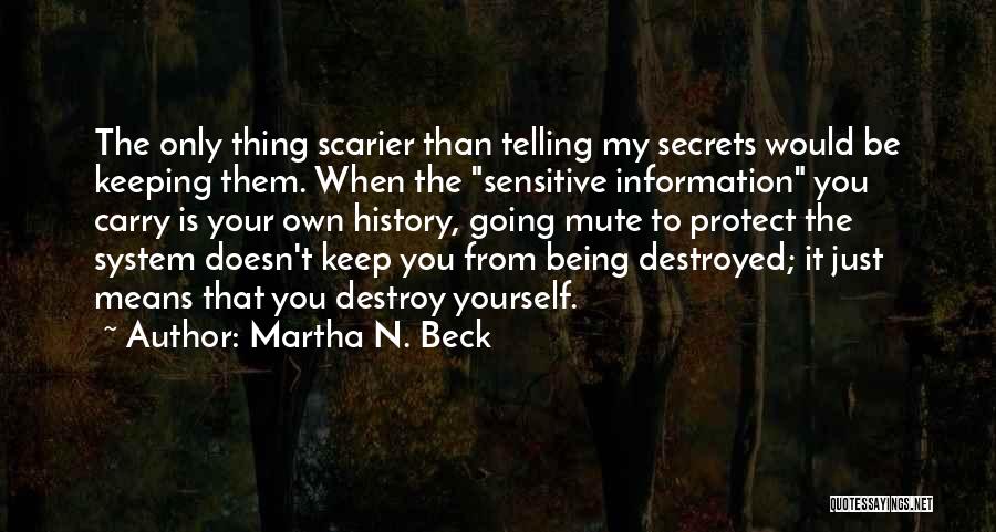 Secrets Destroy Quotes By Martha N. Beck