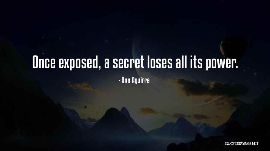 Secrets Exposed Quotes By Ann Aguirre Secrets Exposed Quotes By Ann Aguirre