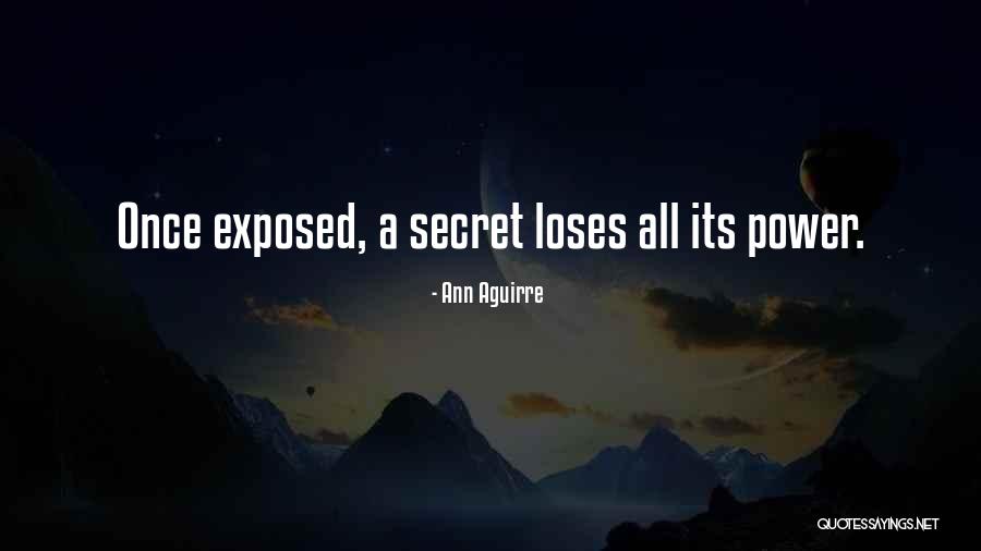 Secrets Exposed Quotes By Ann Aguirre