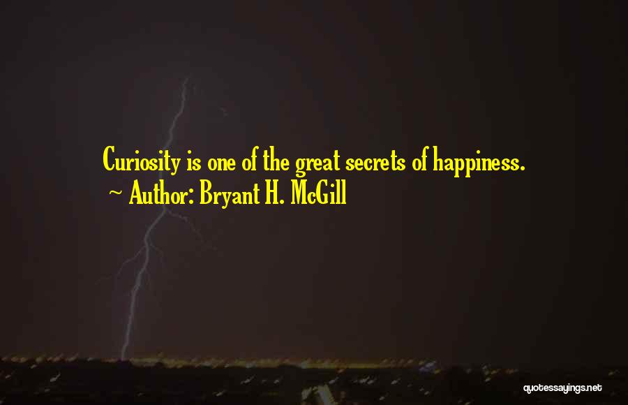 Secrets Of Happiness Quotes By Bryant H. McGill