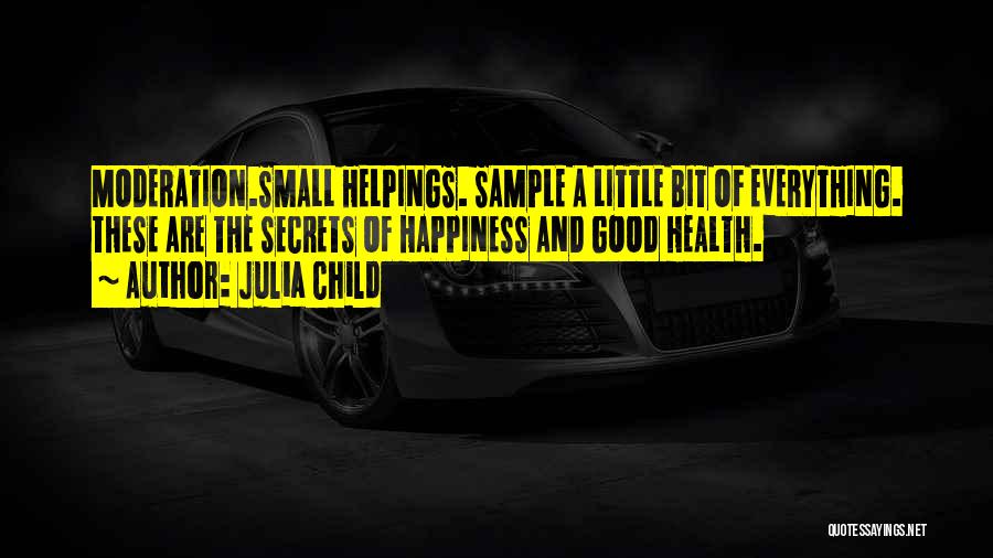 Secrets Of Happiness Quotes By Julia Child