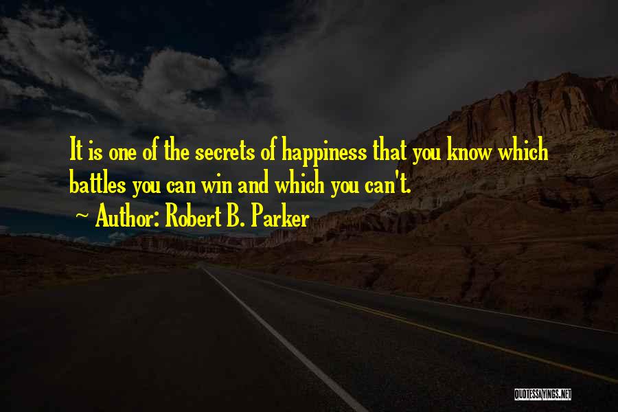 Secrets Of Happiness Quotes By Robert B. Parker