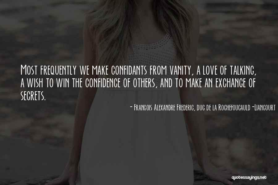 Secrets Of Love Quotes By Francois Alexandre Frederic, Duc De La Rochefoucauld-Liancourt Secrets Of Love Quotes By Francois Alexandre Frederic, Duc De La Rochefoucauld-Liancourt