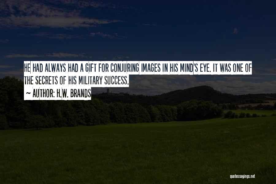 Secrets Of Success Quotes By H.W. Brands