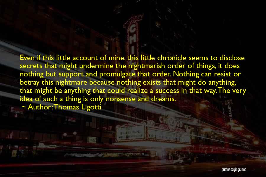 Secrets Of Success Quotes By Thomas Ligotti