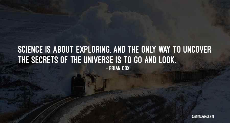 Secrets Of The Universe Quotes By Brian Cox Secrets Of The Universe Quotes By Brian Cox
