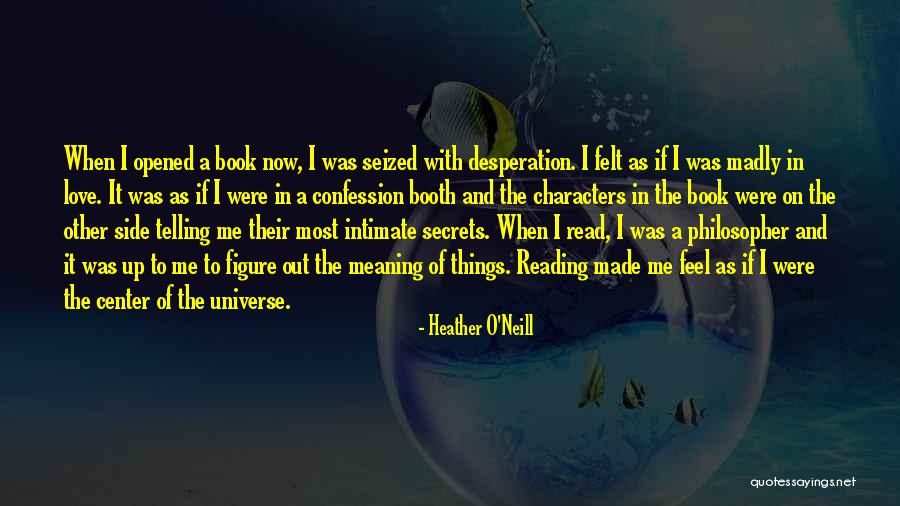 Secrets Of The Universe Quotes By Heather O'Neill Secrets Of The Universe Quotes By Heather O'Neill
