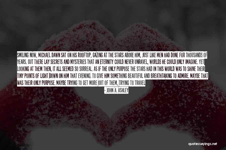 Secrets Of The Universe Quotes By John A. Ashley Secrets Of The Universe Quotes By John A. Ashley
