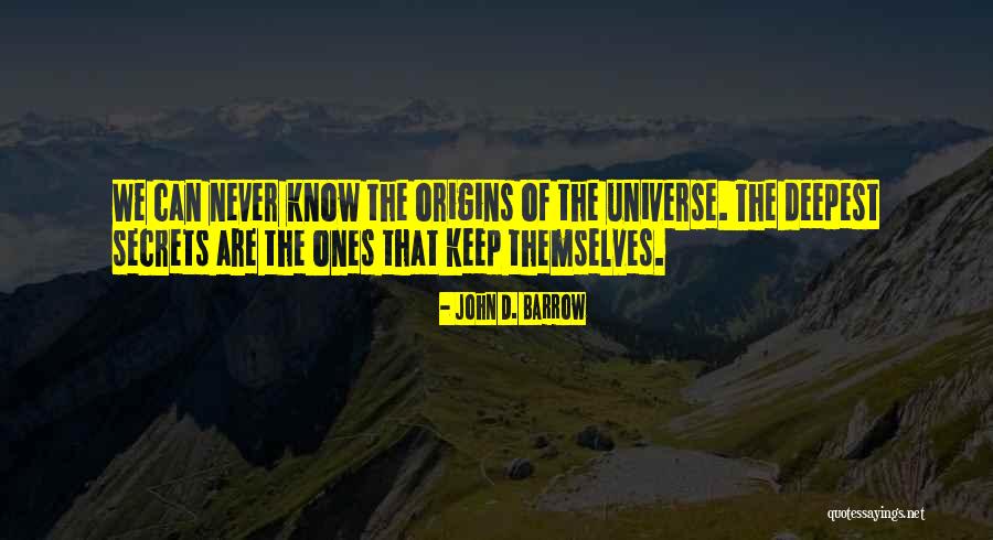 Secrets Of The Universe Quotes By John D. Barrow Secrets Of The Universe Quotes By John D. Barrow