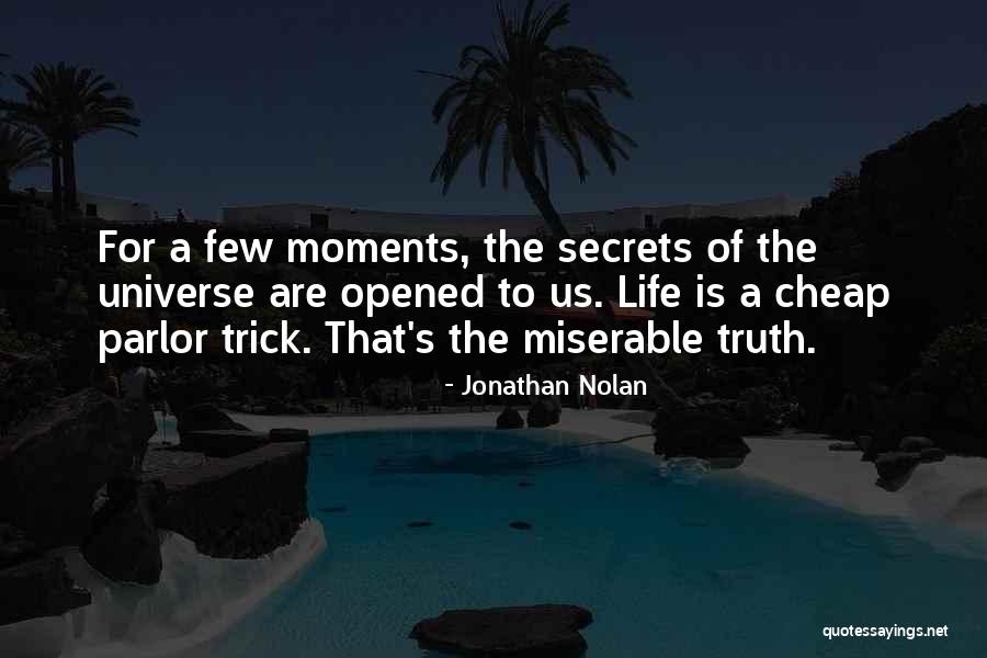 Secrets Of The Universe Quotes By Jonathan Nolan Secrets Of The Universe Quotes By Jonathan Nolan