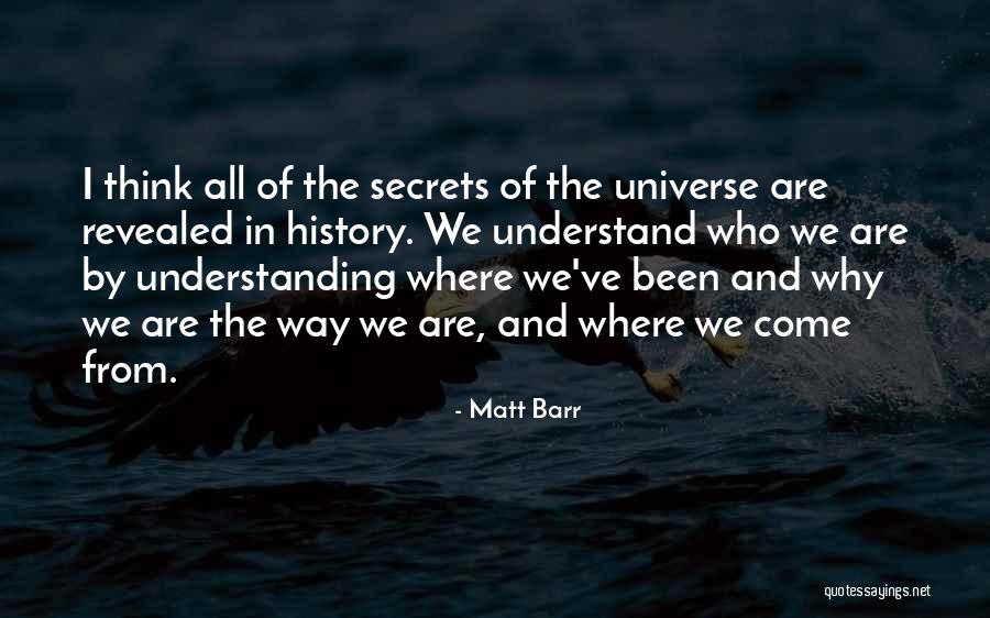 Secrets Of The Universe Quotes By Matt Barr Secrets Of The Universe Quotes By Matt Barr