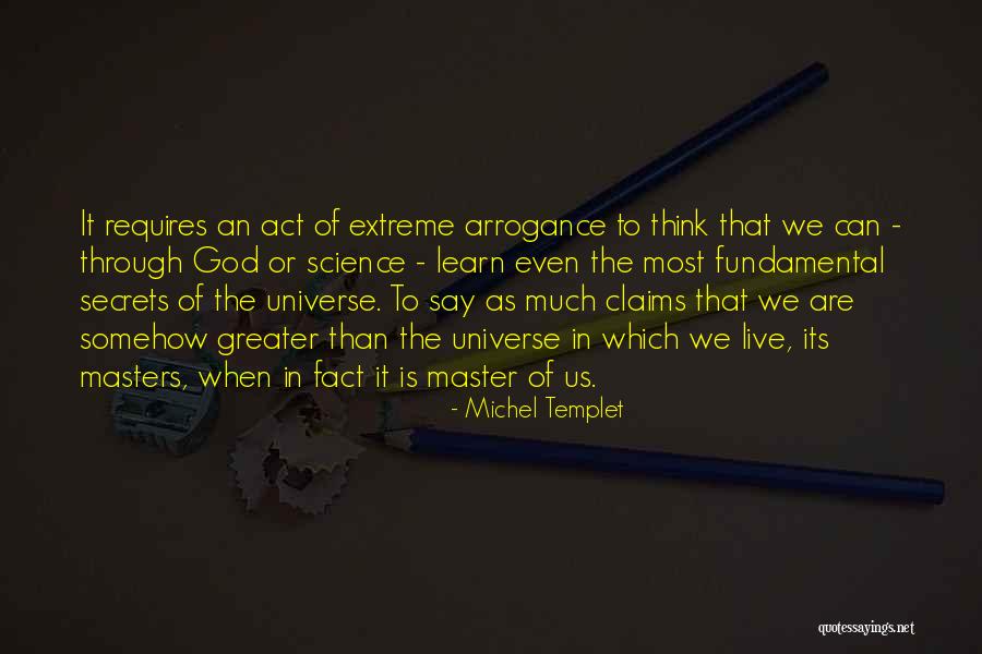 Secrets Of The Universe Quotes By Michel Templet Secrets Of The Universe Quotes By Michel Templet