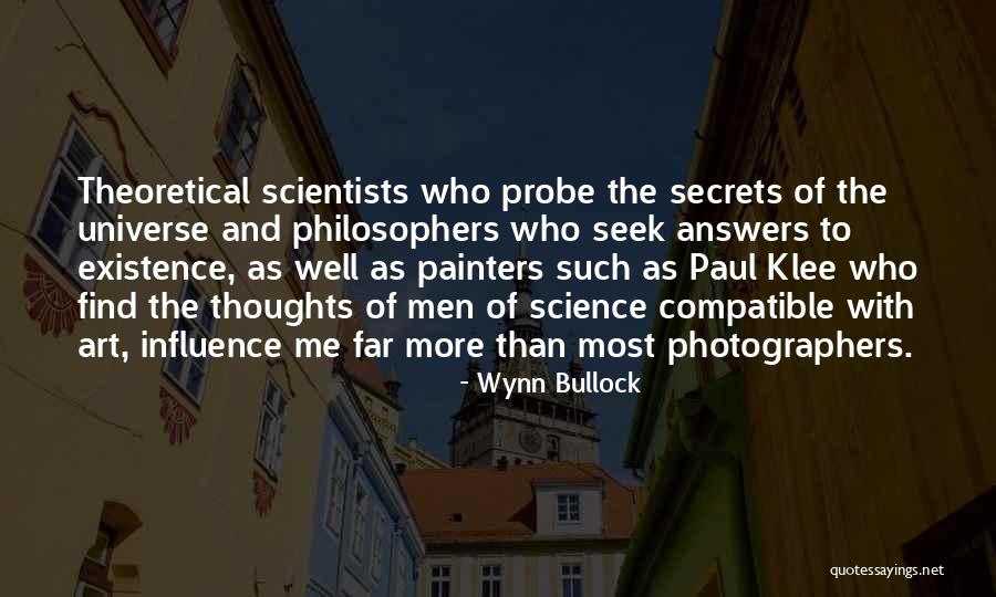 Secrets Of The Universe Quotes By Wynn Bullock Secrets Of The Universe Quotes By Wynn Bullock