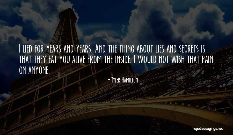 Secrets Pain Quotes By Tyler Hamilton Secrets Pain Quotes By Tyler Hamilton
