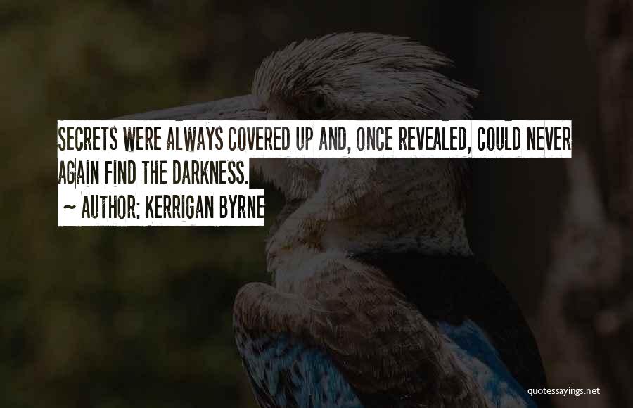 Secrets Revealed Quotes By Kerrigan Byrne